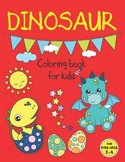 Dinosaur Coloring Books for Kids ages 2-4: Fun Dinosaur Coloring Book for Kids, Toddlers and Preschoolers, Mess Free