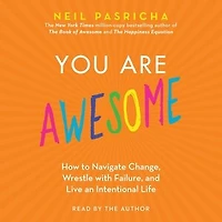 You Are Awesome: How to Navigate Change, Wrestle with Failure, and Live an Intentional Life