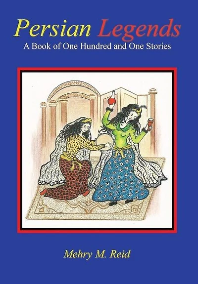 Persian Legends: A Book Of One Hundred And Stories