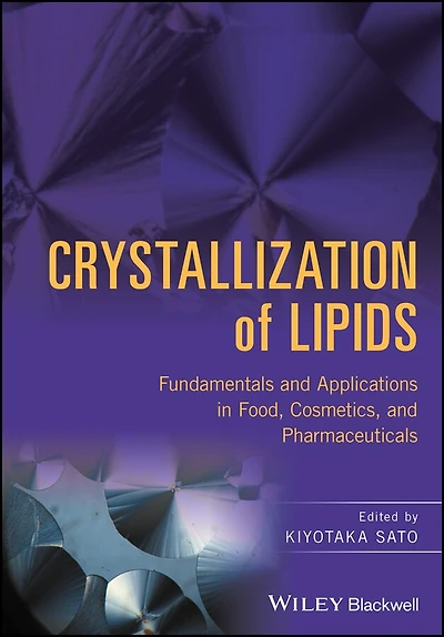 Crystallization of Lipids: Fundamentals and Applications Food, Cosmetics, Pharmaceuticals