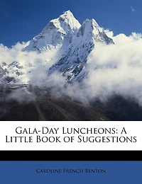 Gala-day Luncheons: A Little Book Of Suggestions