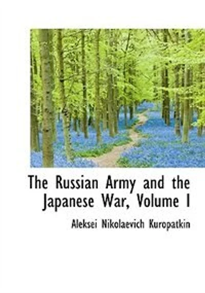 the Russian Army and Japanese War, Volume I - War College Series