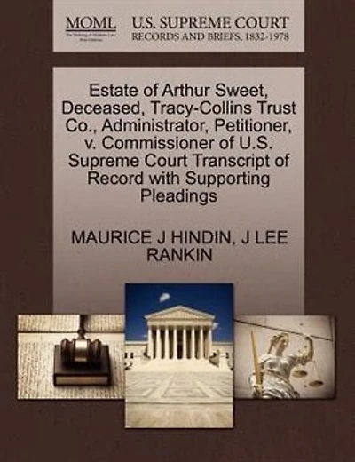 Estate Of Arthur Sweet, Deceased, Tracy-collins Trust Co., Administrator, Petitioner, V. Commissioner Of U.s. Supreme Court Transcript Of Record With Supporting Pleadings