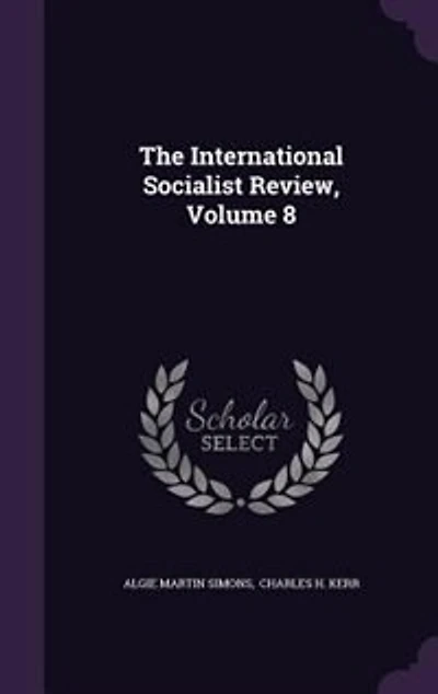 The International Socialist Review, Volume 8