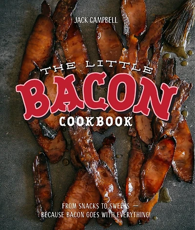 The Little Book of Bacon: Because bacon goes with everything