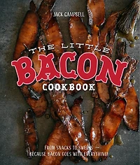 The Little Book of Bacon: Because bacon goes with everything