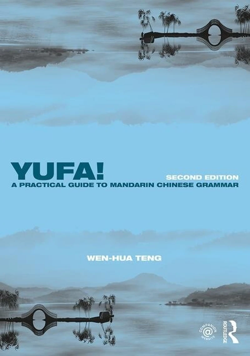 Yufa! a Practical Guide to Mandarin Chinese Grammar