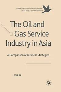 The Oil and Gas Service Industry Asia: A Comparison of Business Strategies