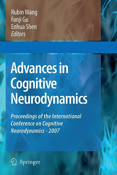 Advances In Cognitive Neurodynamics: Proceedings Of The International Conference On Cognitive Neurodynamics - 2007