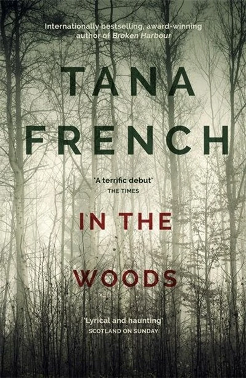 In The Woods: Dublin Murder Squad: 1. Winner Of The Edgar, Anthony, Barry, Macavity And The Ivca Clarion Awards