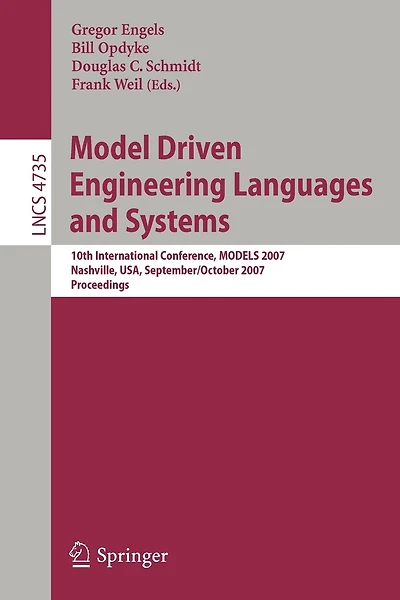 Model Driven Engineering Languages and Systems: 10th International Conference, MoDELS 2007, Nashville, USA, September 30 - October 5, 2007, Proceedings