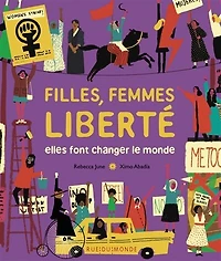 Filles, femmes, liberté: elles font changer le monde