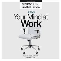 9 to 5: Your Mind at Work
