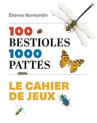 100 bestioles 1000 pattes: le cahier de jeux