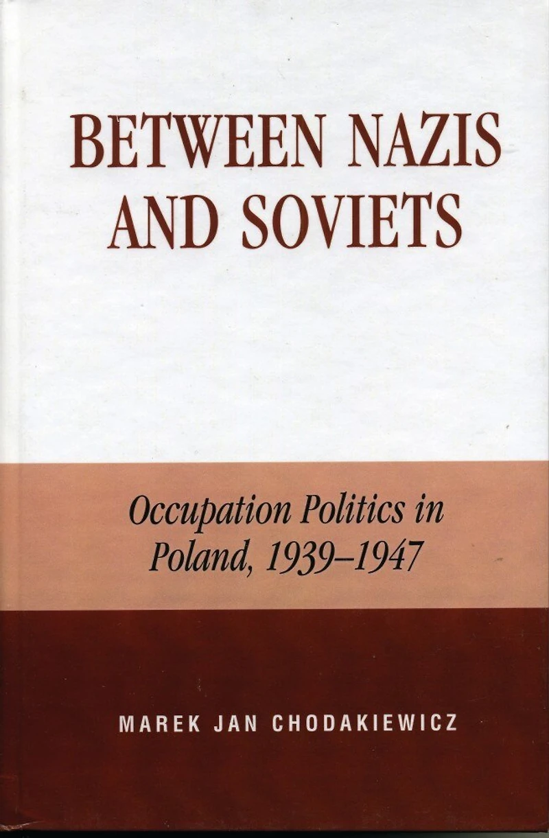 Between Nazis and Soviets: Occupation Politics in Poland, 1939-1947