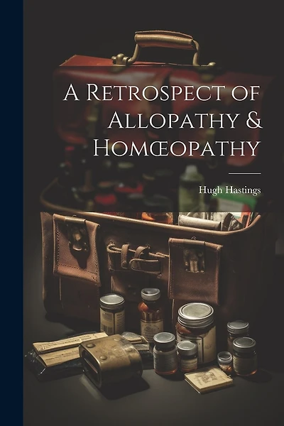 A Retrospect of Allopathy & Homoeopathy