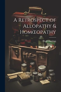 A Retrospect of Allopathy & Homoeopathy
