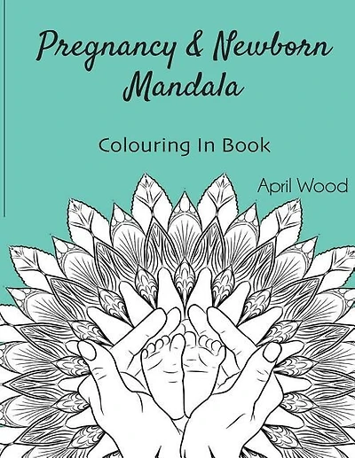 Pregnancy and Newborn Mandala Colouring In Book