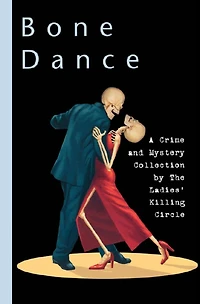 Bone Dance: A Ladies Killing Circle Anthology