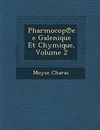 Pharmocop℗ee Galenique Et Chymique, Volume 2