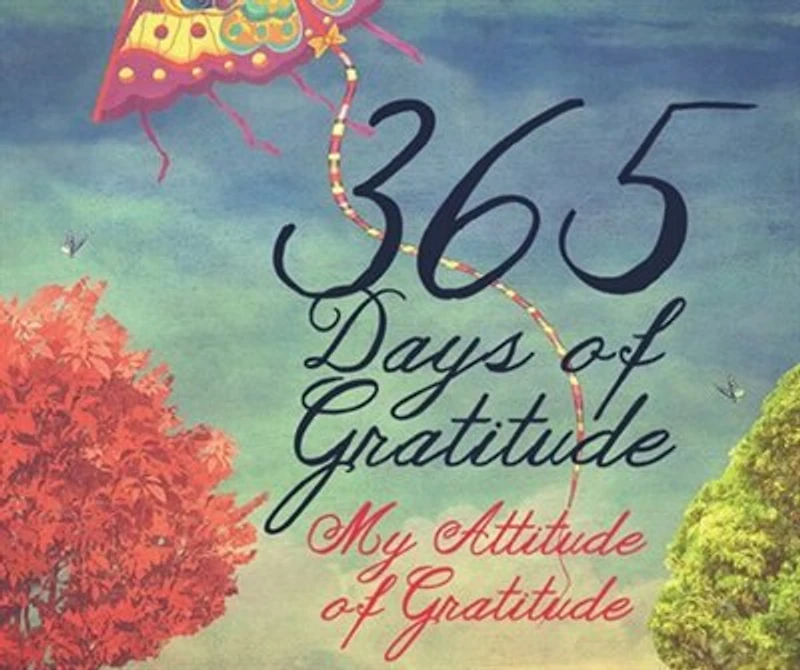 365 Days of Gratitude: My Attitude of Gratitude