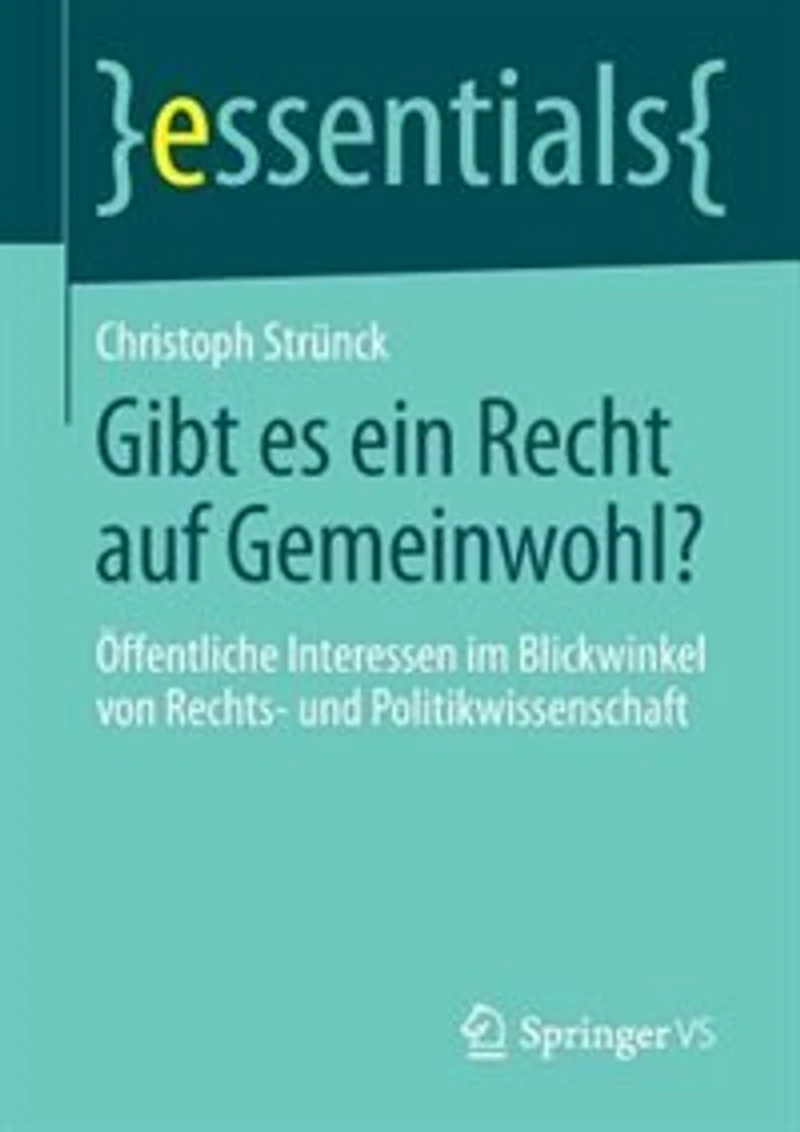 Gibt es ein Recht auf Gemeinwohl?: Öffentliche Interessen im Blickwinkel von Rechts- und Politikwissenschaft