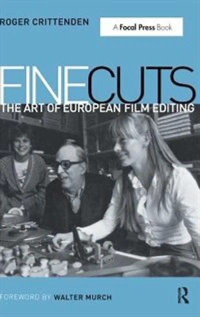 Fine Cuts: Interviews On The Practice Of European Film Editing