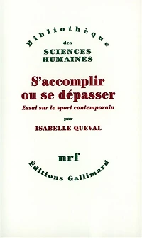 S'accomplir ou se dépasser : essai sur le sport contemporain: essai sur le sport contemporain