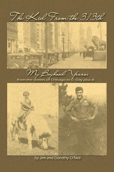 The Kid From The 313th: My Boyhood Years From The Streets Of Chicago To D-day Plus 8