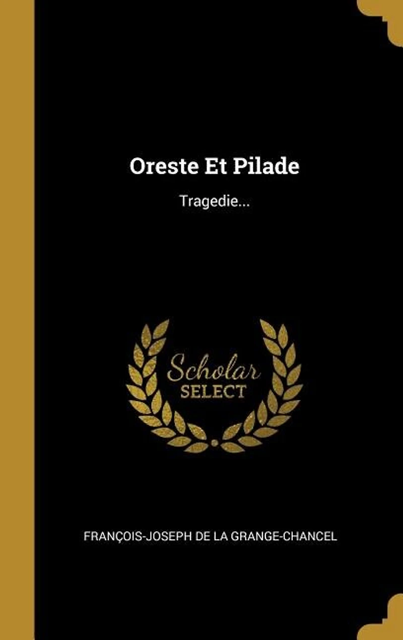 Oreste Et Pilade: Tragedie...