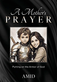 A Mother's Prayer: Putting on the Armor of God