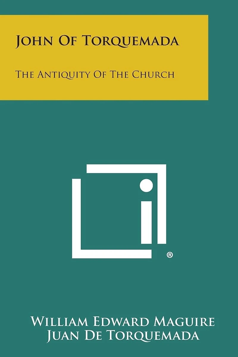 John Of Torquemada: The Antiquity Of The Church