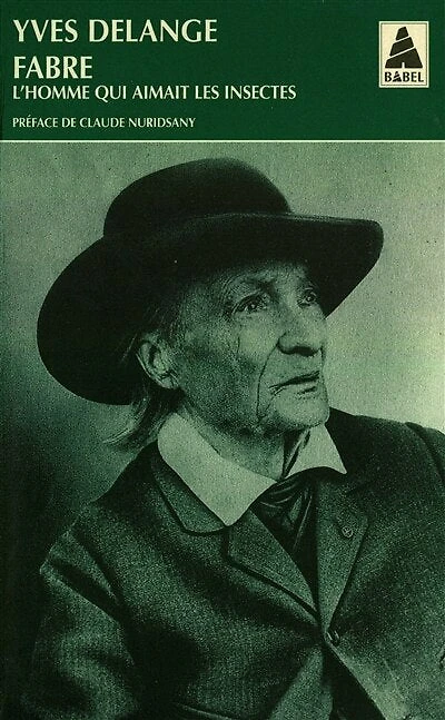 Jean Henri Fabre, l'homme qui aimait les insectes: naturaliste total et pédagogue du XIXe siècle