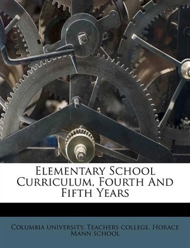Elementary School Curriculum, Fourth and Fifth Years (Classic Reprint)