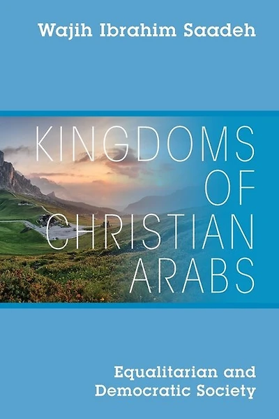 Kingdoms of Christian Arabs: Equalitarian and Democratic Society