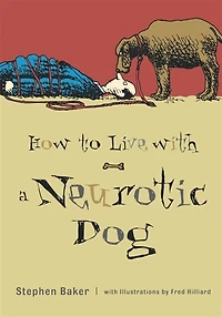 How to Live with a Neurotic Dog
