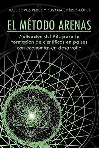 El Metodo Arenas: Aplicacion del Pbl Para La Formacion de Cientificos En Paises Con Economias Desarrollo