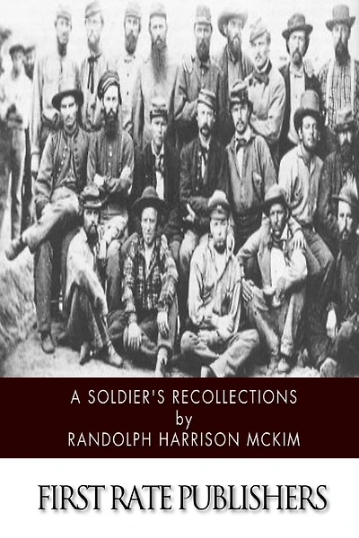 A Soldier's Recollections: Leaves from the Diary of a Young Confederate: With an Oration on the Motives and Aims of the Soldiers of the South