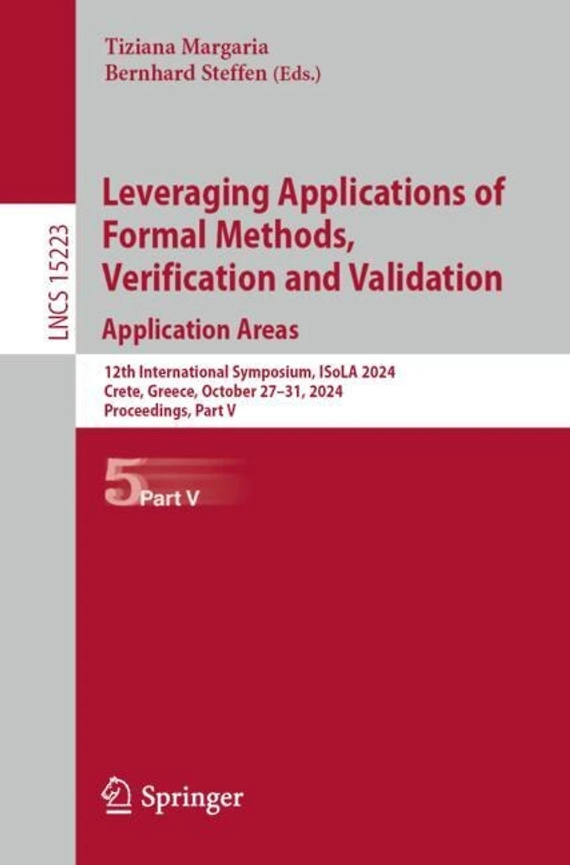 Leveraging Applications of Formal Methods, Verification and Validation. Application Areas: 12th International Symposium, ISoLA 2024, Crete, Greece, October 27-31, Proceedings, Part V