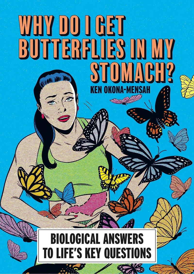 Why Do I Get Butterflies My Stomach?: Biological Answers to Life’s Key Questions
