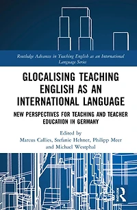 Glocalising Teaching English as an International Language: New Perspectives for and Teacher Education German: Germany