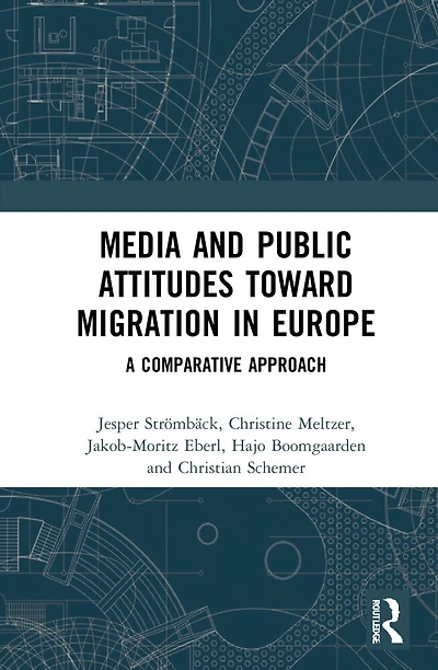 Media and Public Attitudes Toward Migration Europe: A Comparative Approach