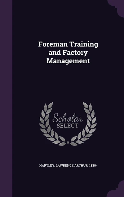 Foreman Training and Factory Management (Classic Reprint)