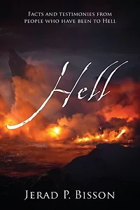 Hell: Facts and testimonies from people who have been to Hell