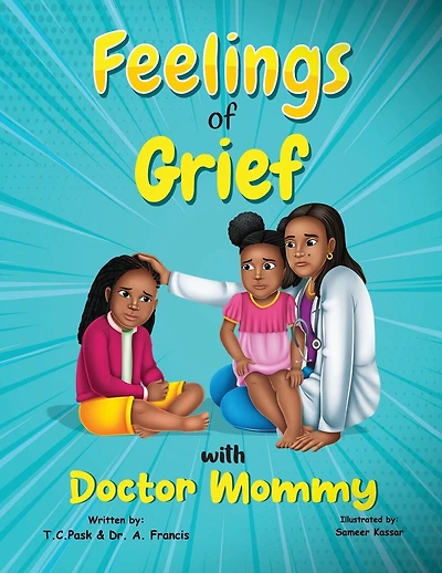 Feelings of Grief With Doctor Mommy: A Rhyming Children's Grief Book About Death, Loss