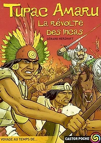 Tupac amaru : la révolte des Incas: la révolte des Incas