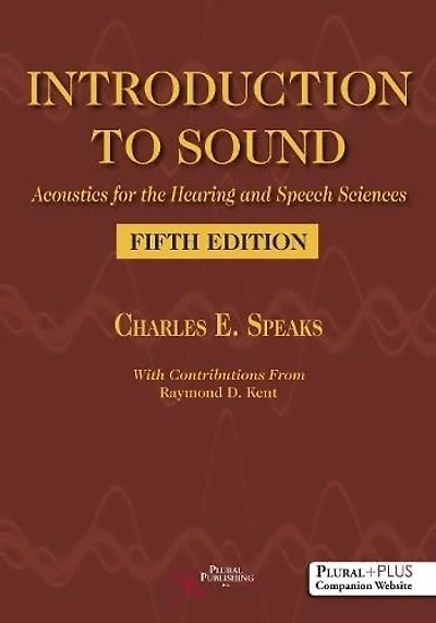 Introduction To Sound: Acoustics For The Hearing And Speech Sciences