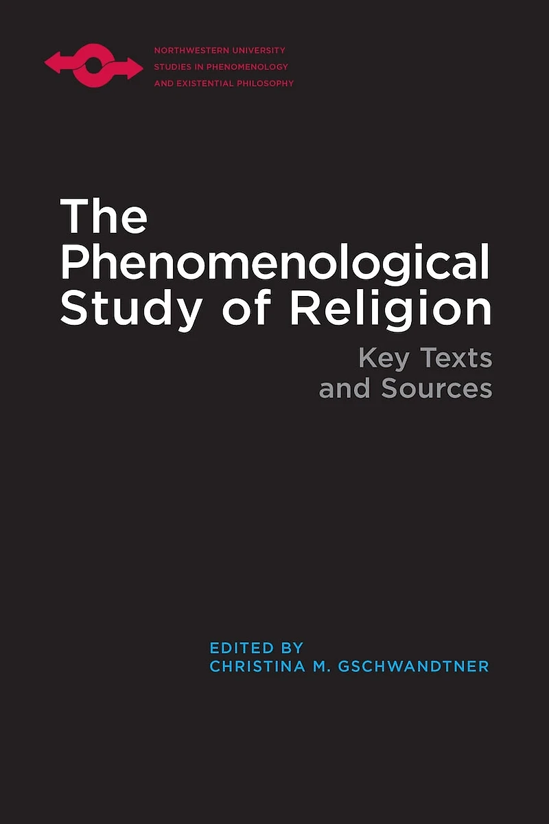 The Phenomenological Study of Religion: Key Texts and Sources