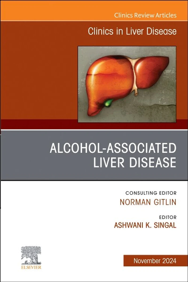 Alcohol-Associated Liver Disease, An Issue of Clinics in Liver Disease