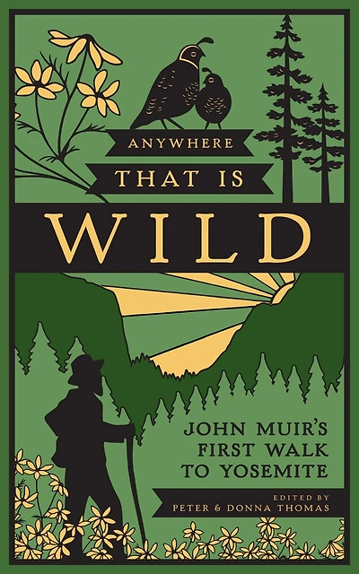 Anywhere That Is Wild: John Muir's First Walk To Yosemite